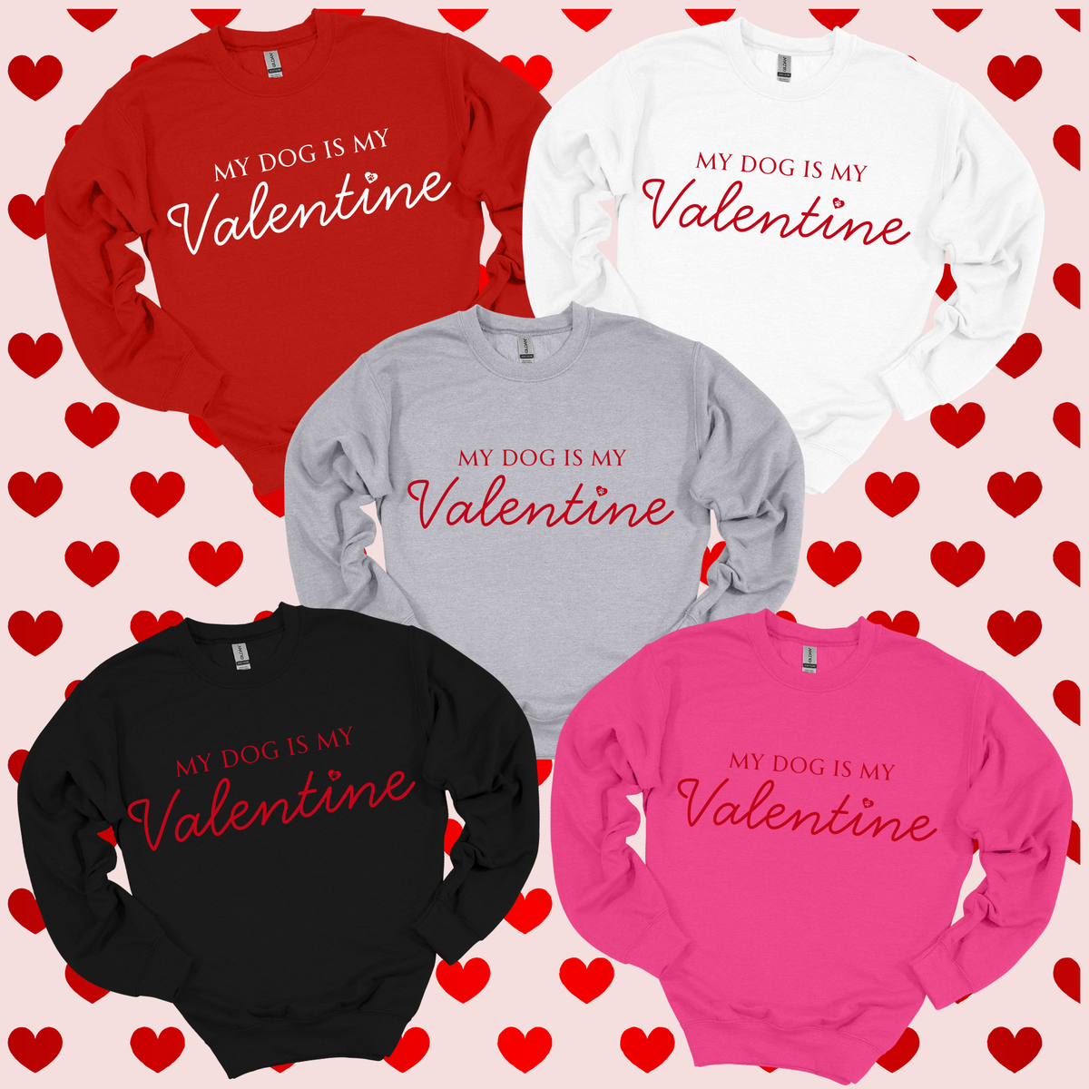 My Dog Is My Valentine Sweatshirt