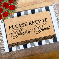 Please Keep It Short N Sweet | Short N Sweet | Doormats | Porch Decor | Home Decor |