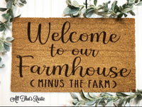 Welcome To Our Farmhouse Minus the Farm Doormat, Farmhouse Doormats, Farmhouse Doormat, Farmhouse Decor, Doormats, Spring Decor, Porch Decor