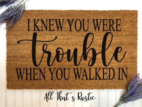 I Knew You Were Trouble When You Walked In Doormat, Funny Doormat, Door Mat, Doormats, Funny Gift,Farmhouse Decor,Porch Decor,Doormats Funny