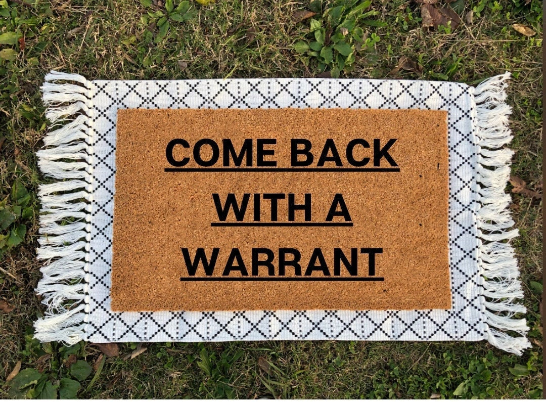 Come Back With A Warrant Doormat | Funny Doormat | Housewarming Gift | Funny Gifts | Welcome Mat | Closing Gift | Outdoor Door Mat